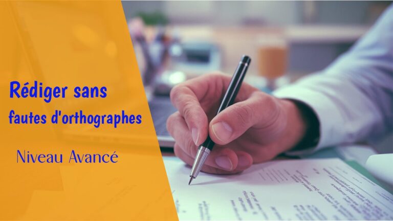 Rédiger Sans Fautes d&rsquo;Orthographe – Niveau Avancé
